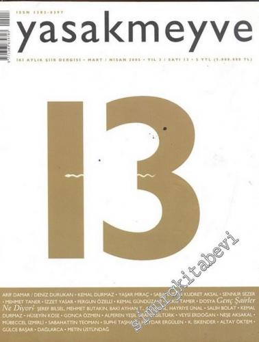 Yasakmeyve: İki Aylık Şiir Dergisi, Dosya: Genç Şairler Ne Diyor? - Sayı: 13; Yıl: 2; Mart / Nisan 2005