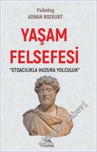 Yaşam Felsefesi : Stoacılıkla Huzura Yolculuk -        2025