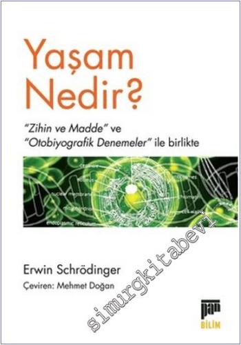 Yaşam Nedir : Zihin ve Madde ve Otobiyografik Denemeler ile Birlikte -        2024