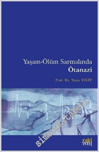 Yaşam - Ölüm Sarmalında Ötanazi -        2024