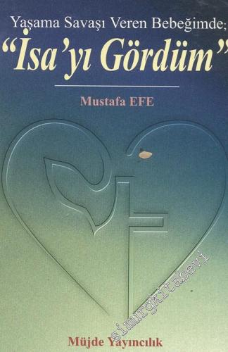 Yaşama Savaşı Veren Bebeğimde İsa'yı Gördüm -