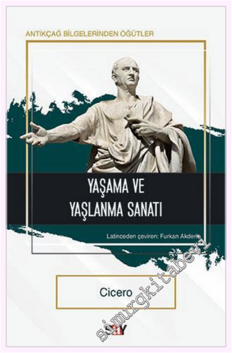 Yaşama ve Yaşlanma Sanatı : Antikçağ Bilgelerinden Öğütler - 2021