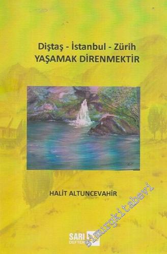 Yaşamak Direnmektir: Diştaş - İstanbul - Zürih : Sarı Defter 25 -        2015