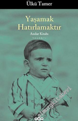 Yaşamak Hatırlamaktır : Anılar Kitabı -        2017