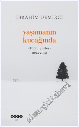 Yaşamanın Kucağında - Toplu Şiirler (1975-2015) -        2024