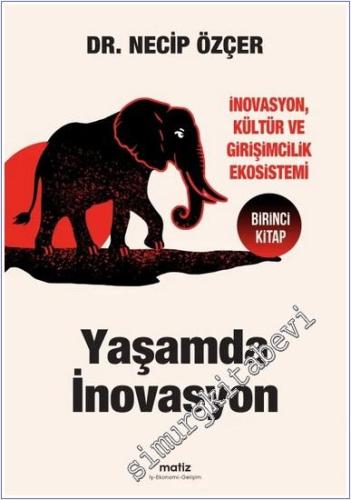 Yaşamda İnovasyon : İnovasyon Kültür ve Girişimcilik Ekosistemi - Birinci Kitap -        2025