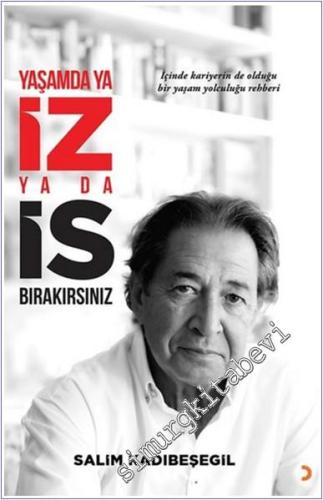 Yaşamda ya İZ ya da İS Bırakırsınız -        2024