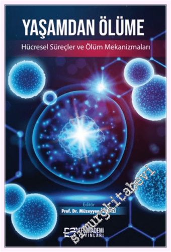 Yaşamdan Ölüme: Hücresel Süreçler ve Ölüm Mekanizmaları -         2026