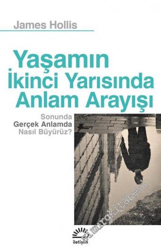 Yaşamın İkinci Yarısında Anlam Arayışı Sonunda Gerçek Anlamda Nasıl Büyürüz -        2024