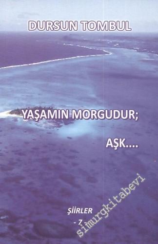Yaşamın Morgudur; Aşk  - İMZALI -