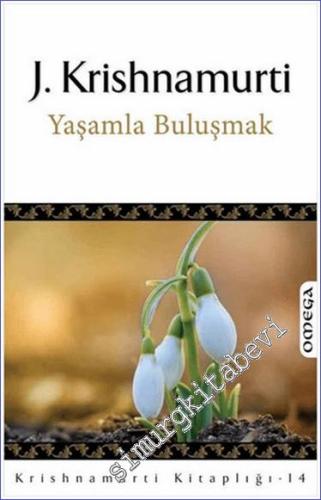 Yaşamla Buluşmak : Toplumsal Hayatta Yolunuzu Bulmanız Üzerine Yazılar ve Konuşmalar -        2012