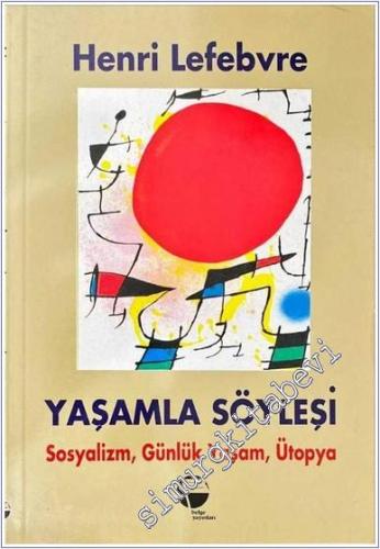 Yaşamla Söyleşi Sosyalizm, Günlük Yaşam ve Ütopya Üstüne -        1995