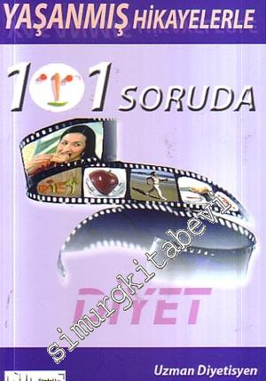 Yaşanmış Hikayelerle 101 Soruda Diyet -