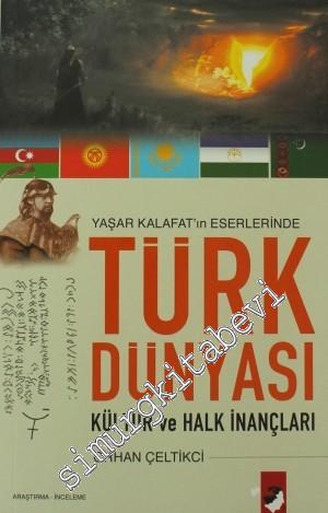 Yaşar Kalafat'ın Eserlerinde Türk Dünyası Kültür ve Halk İnançları  -