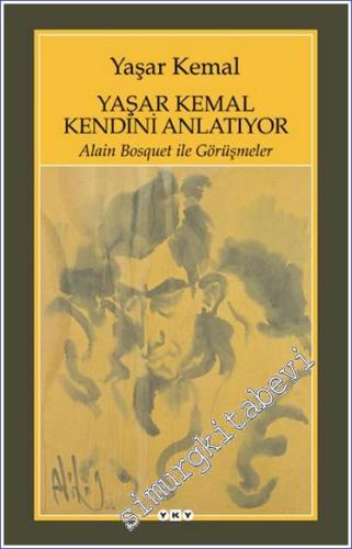Yaşar Kemal Kendini Anlatıyor: Alain Bosquet ile Görüşmeler -        2025