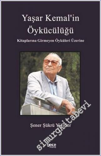 Yaşar Kemal'in Öykücülüğü : Kitaplarına Girmeyen Öyküleri Üzerine -        2022