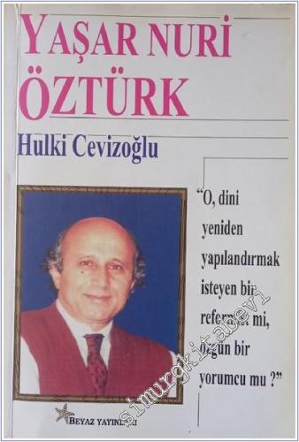 Yaşar Nuri Öztürk : “ O, Dini Yeniden Yapılandırmak İsteyen Bir Reformist mi, Özgün Bir Yorumcu mu? “ -        1998