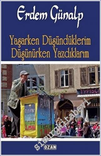 Yaşarken Düşündüklerim Düşünürken Yazdıklarım -        2022
