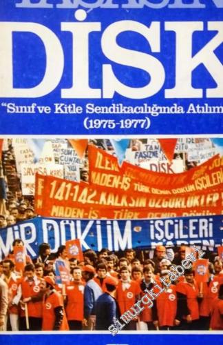 Yaşasın DİSK: Sınıf ve Kitle Sendikacılığında Atılım ( 1975 - 1977 ) -        1977