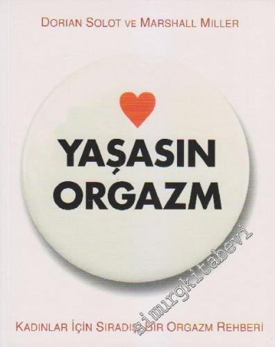 Yaşasın Orgazm: Kadınlar İçin Sıradışı Bir Orgazm Rehberi -