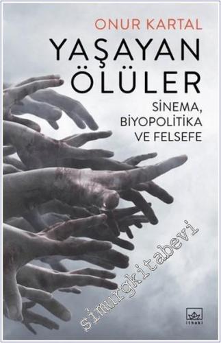 Yaşayan Ölüler : Sinema Biyopolitika ve Felsefe -        2019