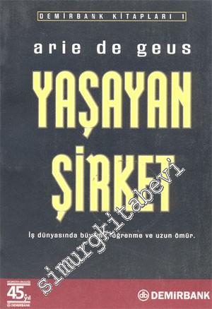 Yaşayan Şirket: İş Dünyasında Büyüme, Öğrenme ve Uzun Ömür -        1998