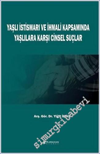 Yaşlı İstismarı ve İhmali Kapsamında Yaşlılara Karşı Cinsel Suçlar -        2023