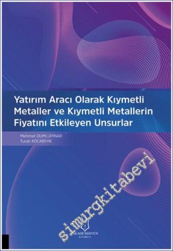 Yatırım Aracı Olarak Kıymetli Metaller ve Kıymetli Metallerin Fiyatını Etkileyen Unsurlar -        2023