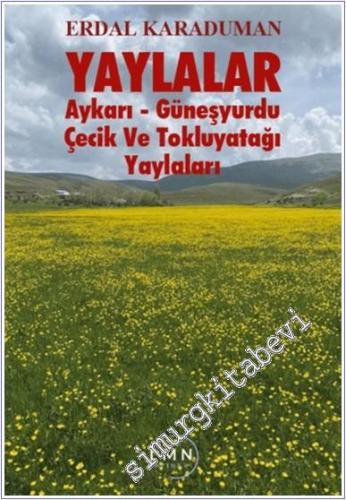 Yaylalar - Aykarı - Güneşyurdu - Çeçik ve Tokluyatağı Yaylaları -        2025