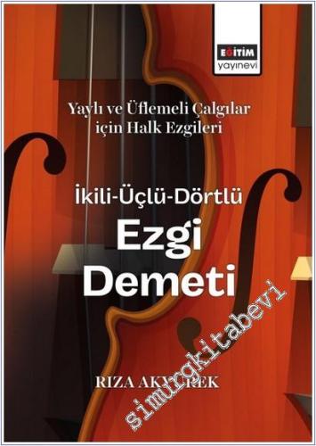 Yaylı ve Üflemeli Çalgılar İçin Halk Ezgileri İkili - Üçlü - Dörtlü Ezgi Demeti -        2026