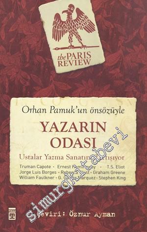 Yazarın Odası: Ustalar Yazma Sanatını Tartışıyor (Truman Capote; Ernest Hemingway; T.S. Eliot; Jorge Luis Borges; Rebecca West; Graham Greene; William Faulkner; G. Garcia Marquez; Stephen King) -