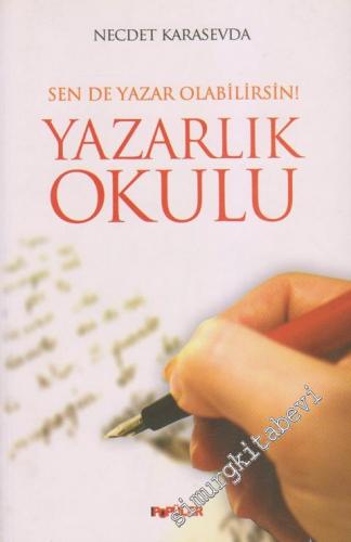 Yazarlık Okulu: Sen de Yazar Olabilirsin!: Roman ve Öykü Yazma Teknikleri -