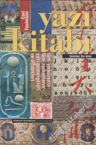 Yazı Kitabı: Tüm Yerkürenin, Tüm Zamanların Yazı Göstergeleri ve Alfabeleri CİLTLİ -        2001