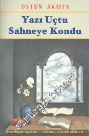 Yazı Uçtu Sahneye Kondu; Tiyatro ve Opera-Bale Eleştirileri -