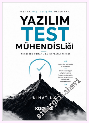Yazılım Test Mühendisliği - Test Et Ölç Geliştir Değer Kat : Temelden Uzmanlığa kapsamlı Rehber -
