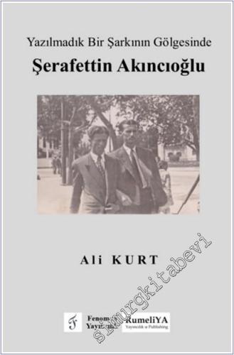Yazılmadık Bir Şarkının Gölgesinde Şerafettin Akıncıoğlu -        2024