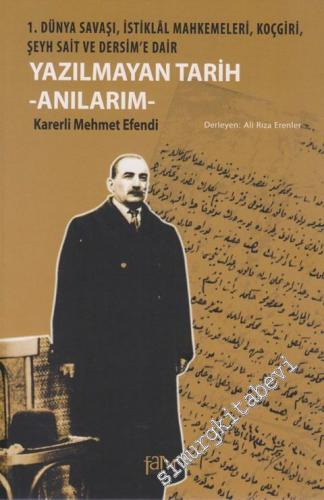 Yazılmayan Tarih: Anılarım: 1. Dünya Savaşı, İstiklal Mahkemeleri, Koç