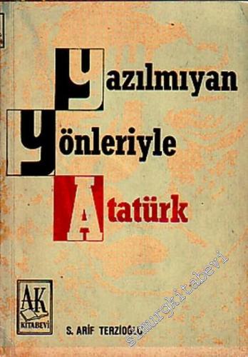 Yazılmayan Yönleriyle Atatürk