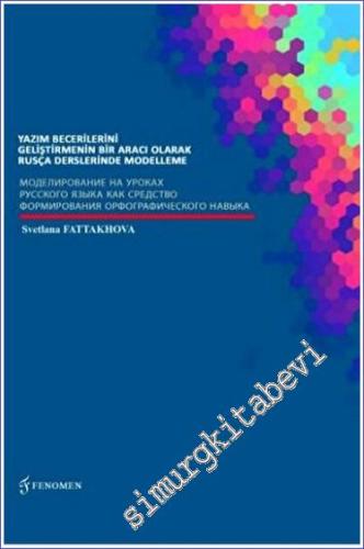 Yazım Becerilerini Geliştirmenin Bir Aracı Olarak Rusça Derslerinde Modelleme -        2023