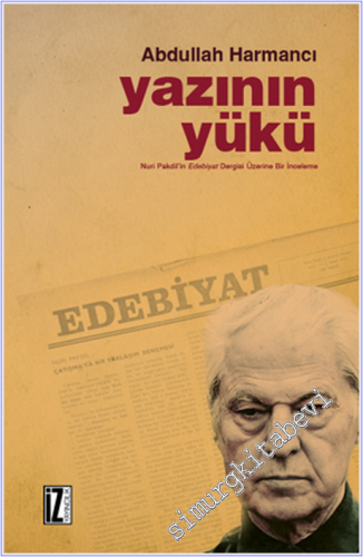 Yazının Yükü: Nuri Pakdil'in Edebiyat Dergisi Üzerine Bir İnceleme -