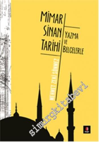 Yazma ve Belgelerle Mimar Sinan Tarihi -