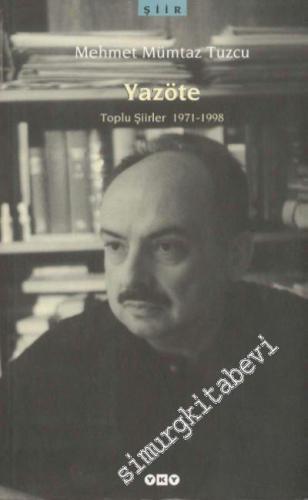 Yazöte: Toplu Şiirler 1971-1998 -        2001