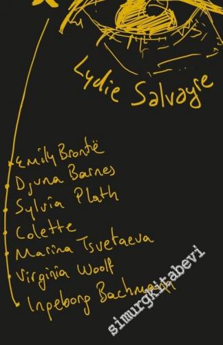 Yedi Kadın: Emily Bronte, Djuna Barnes, Sylvia Plath, Colette, Marina Tsvetaeva, Virginia Woolf, Ingeborg Bachmann -