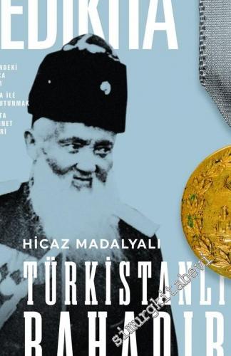 Yedikıta: Aylık Tarih, İlim ve Kültür Dergisi - Hicaz Madalyalı Türkistanlı Bahadır - Sayı: 136      Aralık