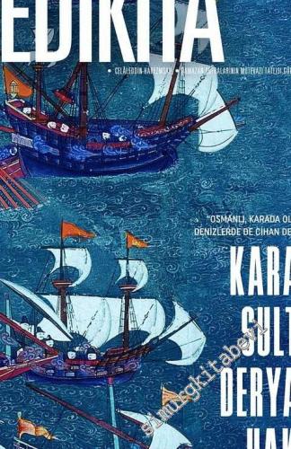 Yedikıta: Aylık Tarih, İlim ve Kültür Dergisi - Karada Sultan Deryada Hakan - Sayı: 152       Nisan