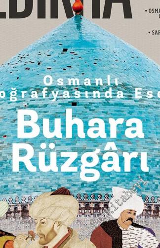 Yedikıta: Aylık Tarih, İlim ve Kültür Dergisi - Osmanlı Coğrafyasında Esen Buhara Rüzgârı - Sayı 119      Temmuz