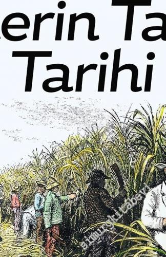 Yedikıta: Aylık Tarih, İlim ve Kültür Dergisi - Şekerin Tatsız Tarihi - Sayı: 150      Şubat