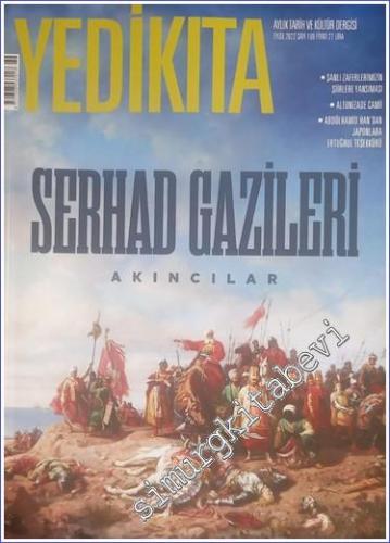 Yedikıta: Aylık Tarih İlim ve Kültür Dergisi - Serhad Gazileri Akıncılar - Sayı: 169      Eylül 2022