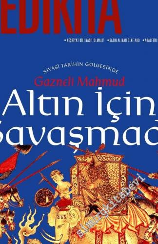 Yedikıta: Aylık Tarih, İlim ve Kültür Dergisi - Siyasi Tarihin Gölgesinde GazneliMahmud Altın İçin Savaşmadı - Sayı: 138      Şubat