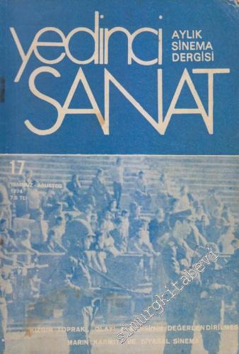 Yedinci Sanat: Aylık Sinema Dergisi - Dosya: “Kızgın Toprak, Olayı - Mevsimin Değerlendirilmesi - Marin Karmitz ve Siyasal Sinema - Sayı: 17    Yıl: 2  Temmuz - Ağustos